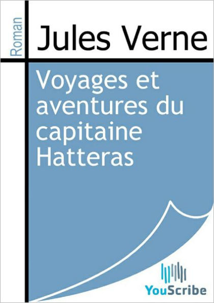 Voyages et aventures du capitaine Hatteras