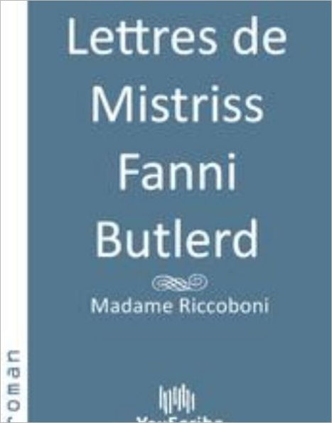 Lettres de Mistriss Fanni Butlerd