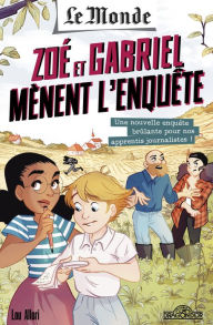 Title: Le Monde - Zoé et Gabriel mènent l'enquête : Une enquête brûlante pour nos apprentis journalistes - Roman jeunesse enquête journalistique - Dès 8 ans, Author: Chloé Bomcan