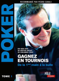 Title: Poker - Gagnez en tournois : de la première main à la bulle: Tome 1, Author: Eric Lynch