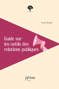 Title: Guide sur les outils des relations publiques, Author: Yvette Biondi