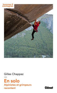 Title: En solo: Alpinistes et grimpeurs racontent, Author: Gilles Chappaz