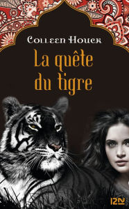 Title: La malédiction du tigre - tome 2 : La quête du tigre, Author: Colleen Houck