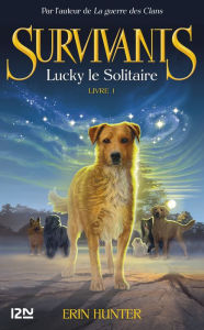 Title: Les survivants, tome 1 : Lucky le solitaire, Author: Erin Hunter