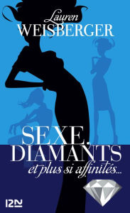 Title: Sexe, diamants et plus si affinités..., Author: Lauren Weisberger