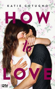 Title: How to Love (French Edition), Author: Katie Cotugno