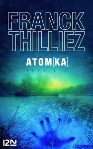 Title: Atomka : 4 chapitres offerts !, Author: Franck Thilliez