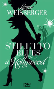 Title: Stiletto Blues à Hollywood, Author: Lauren Weisberger