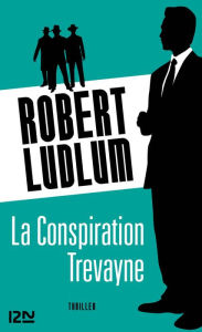 Title: La Conspiration Trévayne, Author: Robert Ludlum
