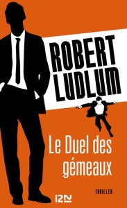 Title: Le Duel des gémeaux, Author: Robert Ludlum