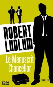 Title: Le Manuscrit Chancellor, Author: Robert Ludlum