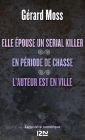 Elle épouse un serial killer ! suivie de En période de chasse et L'auteur est en ville