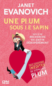 Title: Une Plum sous le sapin suivi de Recherche Valentin désespérément, Author: Janet Evanovich