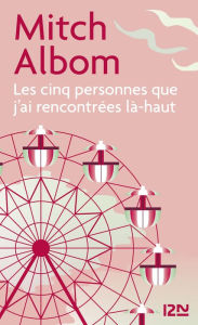 Title: Les cinq personnes que j'ai rencontrées là-haut, Author: Mitch Albom