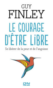 Title: Le courage d'être libre, Author: Guy Finley