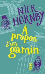 Title: A propos d'un gamin, Author: Nick Hornby