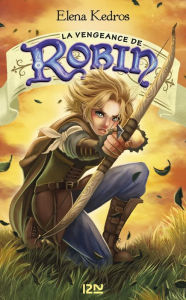 Title: La Vengeance de Robin - tome 3, Author: Elena Kedros