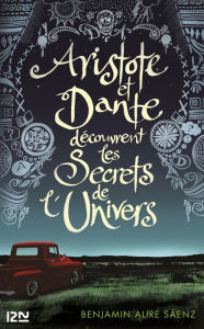 Title: Aristote et Dante découvrent les secrets de l'univers, Author: Benjamin Alire Sáenz