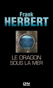 Title: Le Dragon sous la mer, Author: Frank Herbert