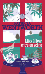Title: Miss Silver entre en scène, Author: Patricia Wentworth