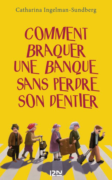 Comment Braquer Une Banque Sans Perdre Son Dentier Film Comment braquer une banque sans perdre son dentier ? - extrait by