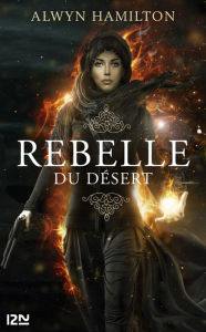 Title: Rebelle du désert - tome 1, Author: Alwyn Hamilton