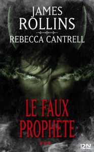 Title: Le Faux prophète, Author: James Rollins