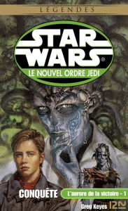 Title: Star Wars - L'aurore de la victoire, tome 1 : Conquête, Author: Greg Keyes