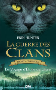 Title: La guerre des Clans : Le voyage d'Etoile de Givre, Author: Erin Hunter