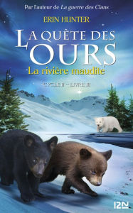 Title: La quête des ours cycle II - tome 3 : La Rivière maudite, Author: Erin Hunter