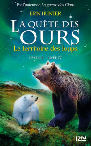 Title: La quête des ours cycle II - tome 4 : Le territoire des loups, Author: Erin Hunter