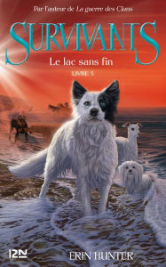 Title: Survivants, tome 5 : Le lac sans fin, Author: Erin Hunter