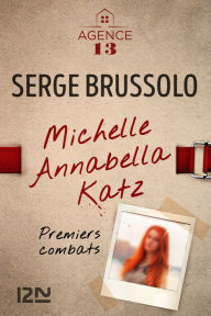 Title: L'Agence 13 : Michelle Annabella Katz, Premiers combats, Author: Serge Brussolo