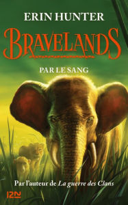 Title: Bravelands - tome 3 : Par le sang, Author: Erin Hunter