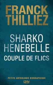 Title: Sharko / Henebelle, Couple de flics - Petite anthologie biographique, Author: Franck Thilliez