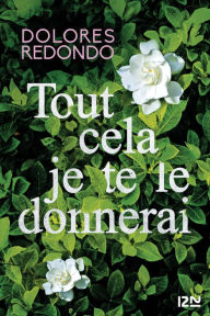 Title: Tout cela je te le donnerai, Author: Dolores Redondo