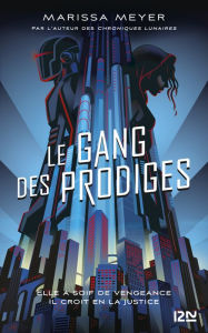 Title: Le gang des prodiges - tome 01, Author: Marissa Meyer