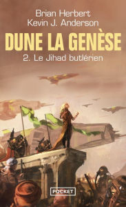Title: Dune, La Génèse : tome 02 - Le Jihad Butlérien, Author: Brian Herbert