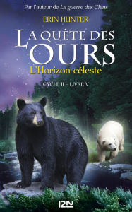 Title: La quête des ours, cycle II - tome 5: L'Horizon céleste, Author: Erin Hunter