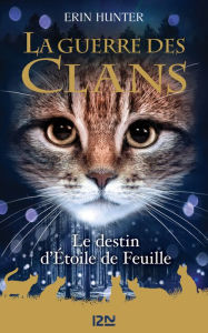 Title: La Guerre des Clans HS : Le destin d'Étoile de Feuille, Author: Erin Hunter