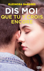 Title: Dis-moi que tu y crois encore, Author: Eléonora Gaggero