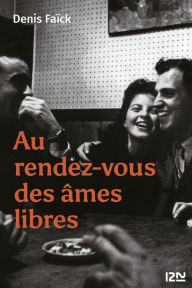 Title: Au rendez-vous des âmes libres, Author: Denis Faïck