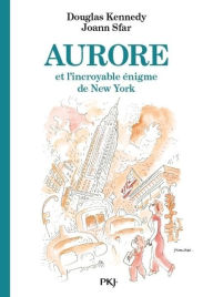 Title: Les fabuleuses aventures d'Aurore - tome 03 : Aurore et l'incroyable énigme de New York, Author: Douglas Kennedy