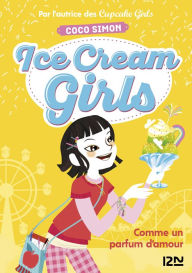 Title: Ice Cream Girls - tome 5 : Comme un parfum d'amour, Author: Coco Simon