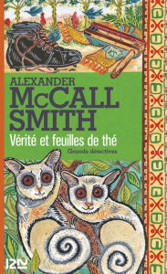 Title: Vérité et feuilles de thé, Author: Alexander McCall Smith
