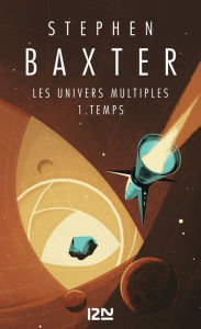 Title: Les Univers multiples - tome 1 : Temps, Author: Stephen Baxter