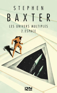Title: Les Univers multiples - tome 2 : Espace, Author: Stephen Baxter