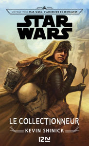 Title: Voyage vers Star Wars : L'Ascension de Skywalker - Le Collectionneur, Author: Kevin Shinick