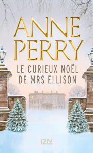 Title: Le Curieux Noël de Mrs Ellison, Author: Anne Perry