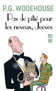 Title: Pas de pitié pour les neveux, Jeeves, Author: P. G. Wodehouse